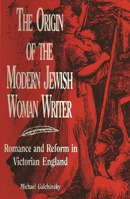 Pochodzenie współczesnej żydowskiej pisarki: Romans i reforma w wiktoriańskiej Anglii - The Origin of the Modern Jewish Woman Writer: Romance and Reform in Victorian England