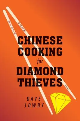 Chińska kuchnia dla złodziei diamentów - Chinese Cooking for Diamond Thieves