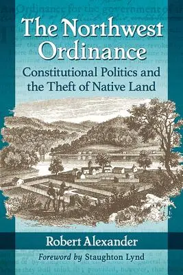 Ordynacja Północno-Zachodnia: Polityka konstytucyjna i kradzież rdzennej ziemi - The Northwest Ordinance: Constitutional Politics and the Theft of Native Land