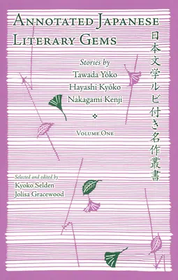 Opatrzone przypisami japońskie perełki literackie: Opowiadania Tawada Yoko, Hayashi Kyoko, Nakagami Kenji - Annotated Japanese Literary Gems: Stories by Tawada Yoko, Hayashi Kyoko, Nakagami Kenji