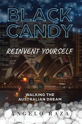 Black Candy: Odkryj siebie na nowo, realizując australijski sen - Black Candy: Reinvent Yourself by Walking the Australian Dream