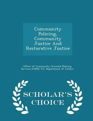 Community Policing, Community Justice i Restorative Justice - Scholar's Choice Edition - Community Policing, Community Justice and Restorative Justice - Scholar's Choice Edition