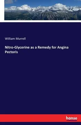 Nitrogliceryna jako lek na dusznicę bolesną - Nitro-Glycerine as a Remedy for Angina Pectoris