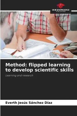 Metoda: odwrócone nauczanie w celu rozwijania umiejętności naukowych - Method: flipped learning to develop scientific skills