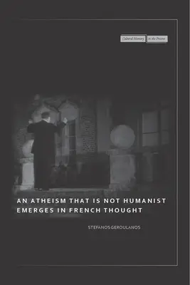 Ateizm, który nie jest humanizmem, pojawia się w myśli francuskiej - An Atheism That Is Not Humanist Emerges in French Thought