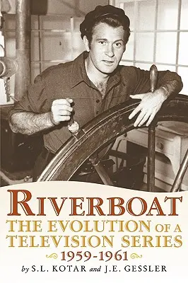 Riverboat: Ewolucja serialu telewizyjnego, 1959-1961 - Riverboat: The Evolution of a Television Series, 1959-1961