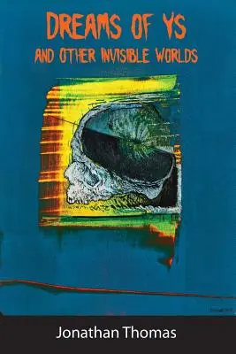 Sny o Ys i innych niewidzialnych światach - Dreams of Ys and Other Invisible Worlds