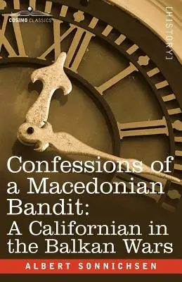 Wyznania macedońskiego bandyty: Kalifornijczyk w wojnach na Bałkanach - Confessions of a Macedonian Bandit: A Californian in the Balkan Wars