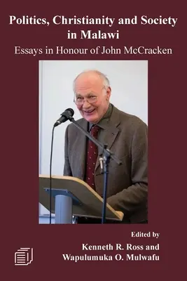 Polityka, chrześcijaństwo i społeczeństwo w Malawi: Eseje na cześć Johna McCrackena - Politics, Christianity and Society in Malawi: Essays in Honour of John McCracken