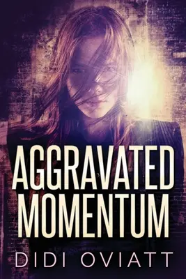 Aggravated Momentum: Wciągający thriller psychologiczny - Aggravated Momentum: A Riveting Psychological Thriller