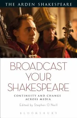 Broadcast your Shakespeare: Ciągłość i zmiana w mediach - Broadcast your Shakespeare: Continuity and Change Across Media