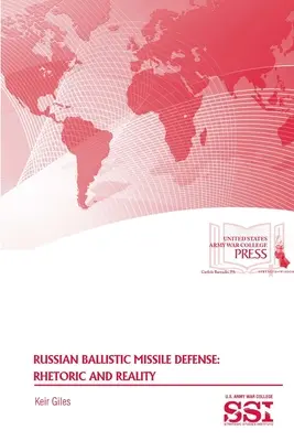Rosyjska obrona przeciwrakietowa: Retoryka i rzeczywistość - Russian Ballistic Missile Defense: Rhetoric and Reality