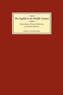 Anglicy w XII wieku: Imperializm, tożsamość narodowa i wartości polityczne - The English in the Twelfth Century: Imperialism, National Identity and Political Values