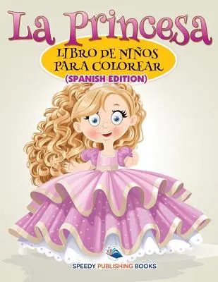 La Princesa Libro De Nios Para Colorear (Edycja hiszpańska) - La Princesa Libro De Nios Para Colorear (Spanish Edition)