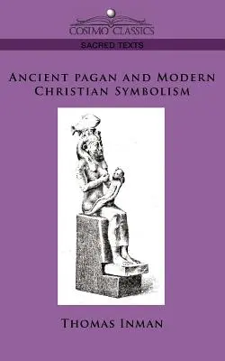 Starożytna symbolika pogańska i współczesna symbolika chrześcijańska - Ancient Pagan and Modern Christian Symbolism