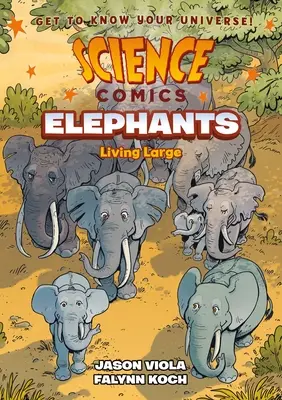 Komiksy naukowe: Słonie: Życie na wielką skalę - Science Comics: Elephants: Living Large