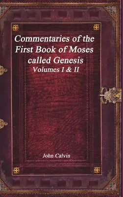 Komentarze do Pierwszej Księgi Mojżeszowej zwanej Księgą Rodzaju - Commentaries of the First Book of Moses called Genesis