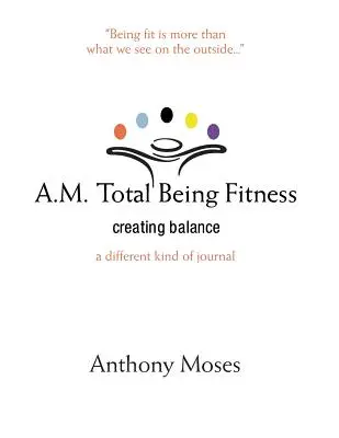 A.M. Total Being Fitness: Tworzenie równowagi - A.M. Total Being Fitness: Creating Balance