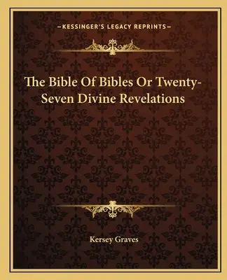 Biblia Biblii lub dwadzieścia siedem boskich objawień - The Bible Of Bibles Or Twenty-Seven Divine Revelations