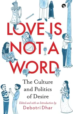 Miłość to nie słowo: Kultura i polityka pożądania - Love Is Not a Word: The Culture and Politics of Desire