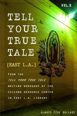 Opowiedz swoją prawdziwą historię: Wschodnie Los Angeles: Tom 5 - Tell Your True Tale: East Los Angeles: Volume 5