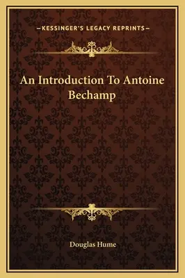Wprowadzenie do Antoine'a Bechampa - An Introduction To Antoine Bechamp
