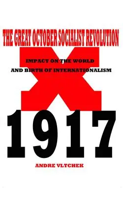 Wielka Socjalistyczna Rewolucja Październikowa: Wpływ na świat i narodziny internacjonalizmu - The Great October Socialist Revolution: Impact on the World and the Birth of Internationalism