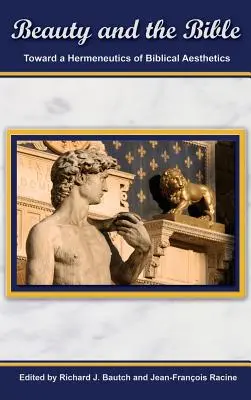Piękno i Biblia: W stronę hermeneutyki estetyki biblijnej. - Beauty and the Bible: Toward a Hermeneutics of Biblical Aesthetics.