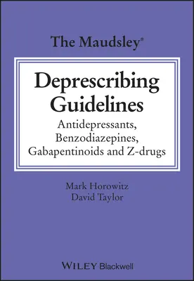 Wytyczne Maudsley dotyczące przepisywania leków: Leki przeciwdepresyjne, benzodiazepiny, gabapentynoidy i leki z grupy Z - The Maudsley Deprescribing Guidelines: Antidepressants, Benzodiazepines, Gabapentinoids and Z-Drugs