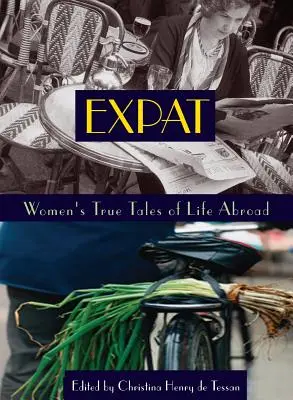 Expat: Prawdziwe opowieści kobiet o życiu za granicą - Expat: Women's True Tales of Life Abroad