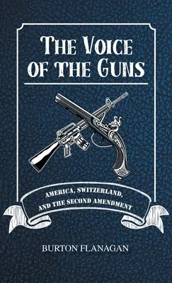 Głos broni: Ameryka, Szwajcaria i druga poprawka - The Voice of the Guns: America, Switzerland, and the Second Amendment