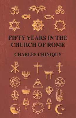 Pięćdziesiąt lat w Kościele rzymskim - Fifty Years In The Church Of Rome