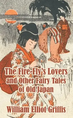 Kochankowie ognistej muchy i inne baśnie dawnej Japonii - The Fire-Fly's Lovers and Other Fairy Tales of Old Japan