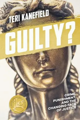 Winny? Zbrodnia, kara i zmieniające się oblicze wymiaru sprawiedliwości - Guilty?: Crime, Punishment, and the Changing Face of Justice