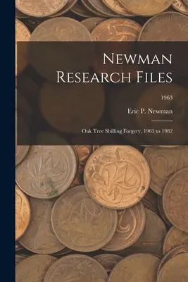 Newman Research Files: Oak Tree Shilling Forgery, 1963 do 1982; 1963 - Newman Research Files: Oak Tree Shilling Forgery, 1963 to 1982; 1963