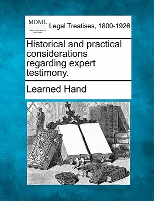 Historyczne i praktyczne rozważania dotyczące zeznań biegłych. - Historical and Practical Considerations Regarding Expert Testimony.