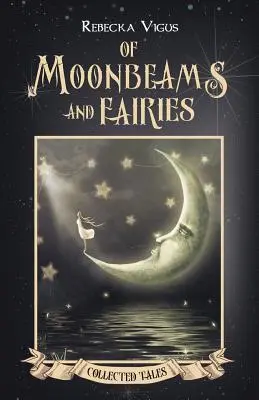 O promieniach księżyca i wróżkach - Of Moonbeams and Fairies