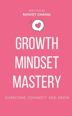 Growth Mindset Mastery: Pokonaj, połącz się i rozwijaj - Growth Mindset Mastery: Overcome, Connect, and Grow