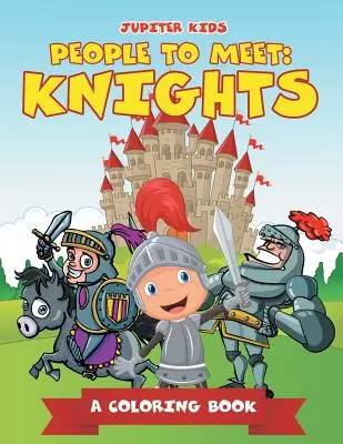 Ludzie do poznania: rycerze (kolorowanka) - People to Meet: Knights (A Coloring Book)
