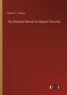 Standardowy podręcznik dla kościołów baptystycznych - The Standard Manual for Baptist Churches