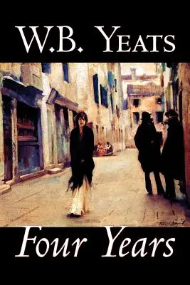 Cztery lata W.B.Yeatsa, beletrystyka, fantastyka, literatura, baśnie, podania ludowe, legendy i mitologia - Four Years by W.B.Yeats, Fiction, Fantasy, Literary, Fairy Tales, Folk Tales, Legends & Mythology