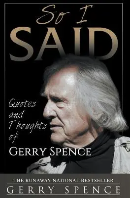 Więc powiedziałem: cytaty i myśli Gerry'ego Spence'a - So I Said: Quotes and Thoughts of Gerry Spence