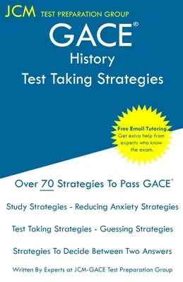 GACE Historia - Strategie egzaminacyjne: Egzamin GACE 034 - Egzamin GACE 035 - Bezpłatne korepetycje online - Nowa edycja 2020 - Najnowsze strategie zdawania egzaminu - GACE History - Test Taking Strategies: GACE 034 Exam - GACE 035 Exam - Free Online Tutoring - New 2020 Edition - The latest strategies to pass your ex