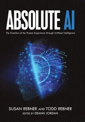 Absolute AI: Ewolucja ludzkiego doświadczenia dzięki sztucznej inteligencji - Absolute AI: The Evolution of the Human Experience through Artificial Intelligence