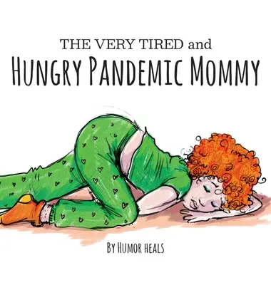 Bardzo zmęczona i głodna pandemiczna mama - The Very Tired and Hungry Pandemic Mommy