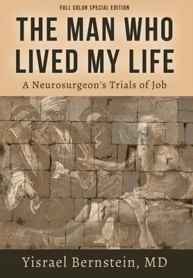 Człowiek, który przeżył moje życie: Próby pracy neurochirurga - The Man Who Lived My Life: A Neurosurgeon's Trials of Job