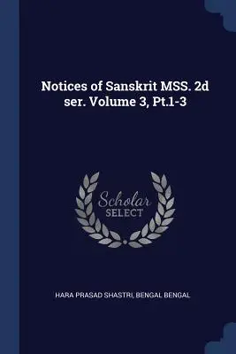 Notices of Sanskrit MSS. 2d ser. Tom 3, część 1-3 - Notices of Sanskrit MSS. 2d ser. Volume 3, Pt.1-3