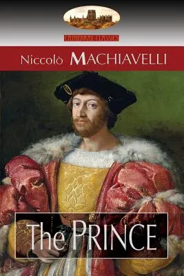 The Prince: Translated by N.H. Thomson with Preface by Luigi Ricci and Biographical Sketch by Herbert Butterfield (Książę: tłumaczenie N.H. Thomsona z przedmową Luigiego Ricciego i szkicem biograficznym Herberta Butterfielda) - The Prince: Translated by N. H. Thomson with Preface by Luigi Ricci and Biographical Sketch by Herbert Butterfield