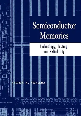 Pamięci półprzewodnikowe: Technologia, testowanie i niezawodność - Semiconductor Memories: Technology, Testing, and Reliability