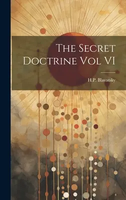 Tajemna doktryna, tom VI - The Secret Doctrine Vol VI